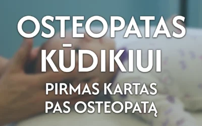 Osteopatas kūdikiui. Pirmas kartas pas Osteopatą