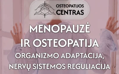 Menopauzė ir Osteopatija: Organizmo Adaptacija, Nervų Sistemos Reguliacija ir Moters Sveikata