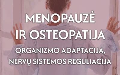 Menopauzė ir Osteopatija: Organizmo Adaptacija, Nervų Sistemos Reguliacija ir Moters Sveikata